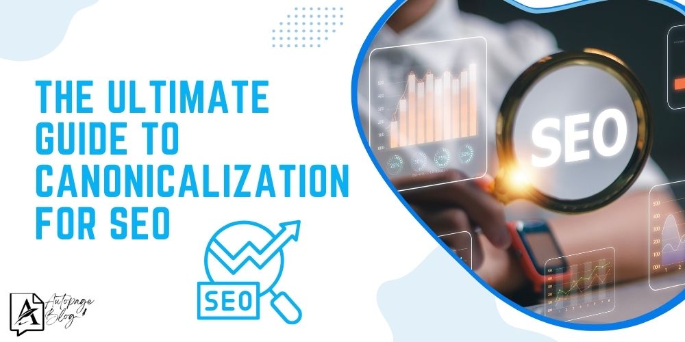 The Ultimate Guide to Canonicalization for SEO