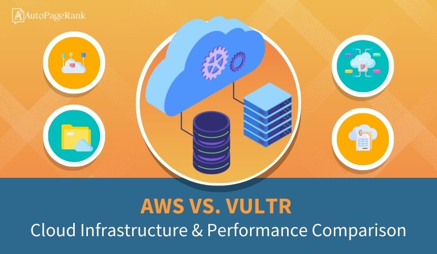 AWS vs. Vultr – Cloud Infrastructure & Performance Comparison