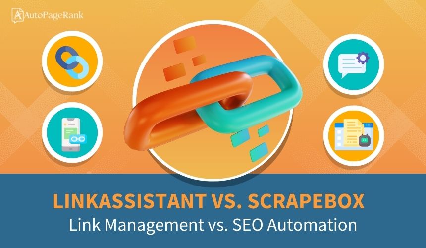 LinkAssistant vs. Scrapebox – Link Management vs. SEO Automation