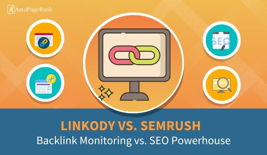 Linkody vs. SEMrush – Backlink Monitoring vs. SEO Powerhouse