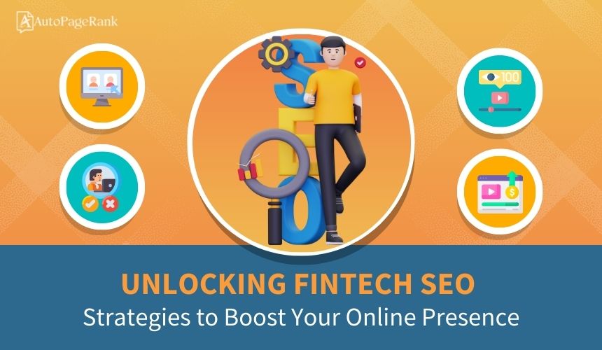 Unlocking Fintech SEO: Strategies to Boost Your Online Presence