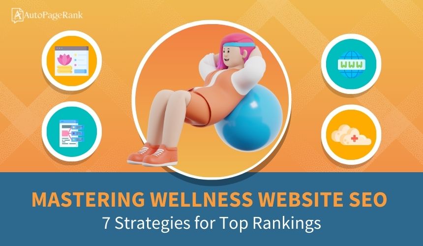 Mastering Wellness Website SEO: 7 Strategies for Top Rankings