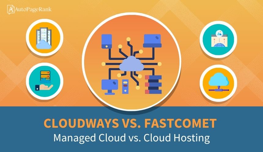 Cloudways vs. FastComet – Managed Cloud vs. Cloud Hosting