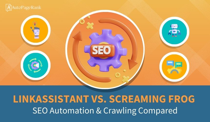 LinkAssistant vs. Screaming Frog – SEO Automation & Crawling Compared