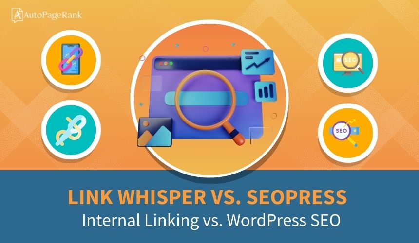 Link Whisper vs. SEOPress – Internal Linking vs. WordPress SEO