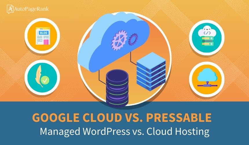 Google Cloud vs. Pressable – Managed WordPress vs. Cloud Hosting