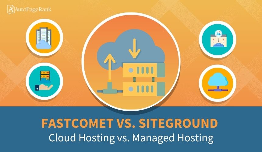 FastComet vs. SiteGround – Cloud Hosting vs. Managed Hosting