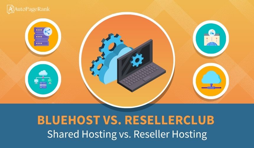 Bluehost vs. ResellerClub – Shared Hosting vs. Reseller Hosting