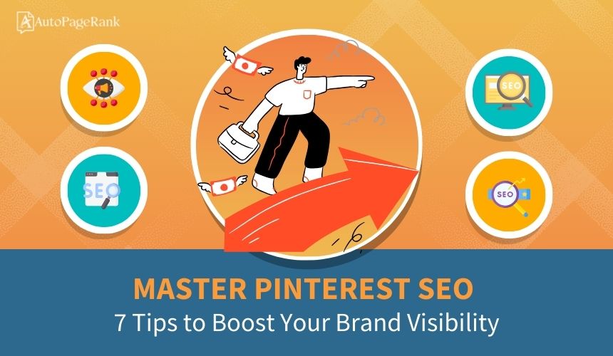 Master Pinterest SEO: 7 Tips to Boost Your Brand Visibility