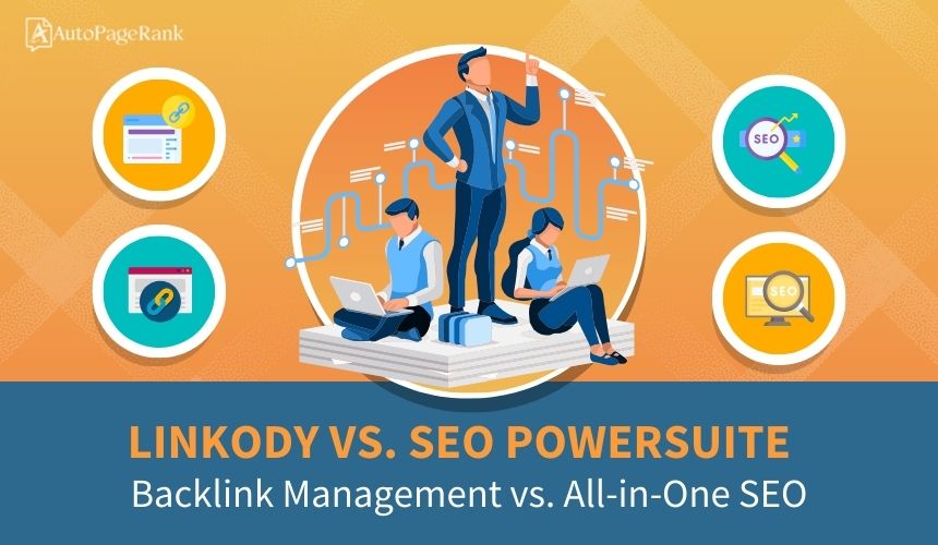 Linkody vs. SEO PowerSuite – Backlink Management vs. All-in-One SEO