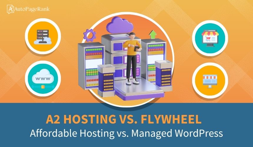 A2 Hosting vs. Flywheel – Affordable Hosting vs. Managed WordPress