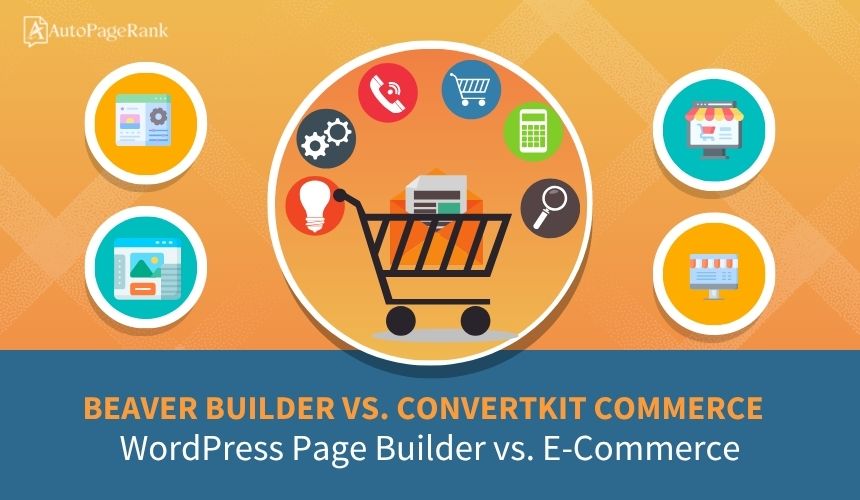 Beaver Builder vs. ConvertKit Commerce – WordPress Page Builder vs. E-Commerce