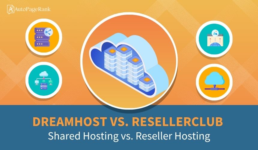 DreamHost vs. ResellerClub – Shared Hosting vs. Reseller Hosting