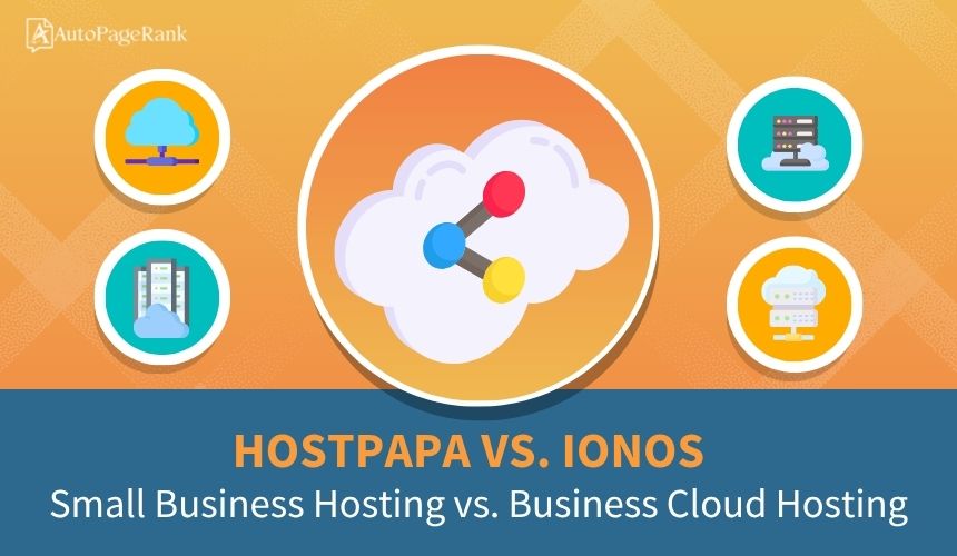 HostPapa vs. IONOS – Small Business Hosting vs. Business Cloud Hosting