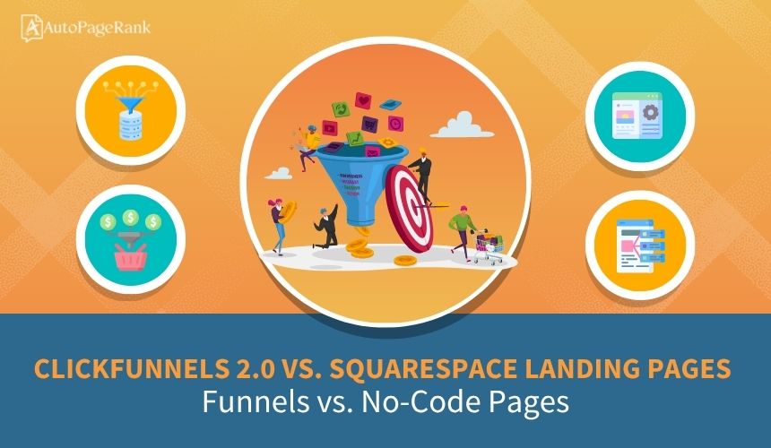 ClickFunnels 2.0 vs. Squarespace Landing Pages – Funnels vs. No-Code Pages