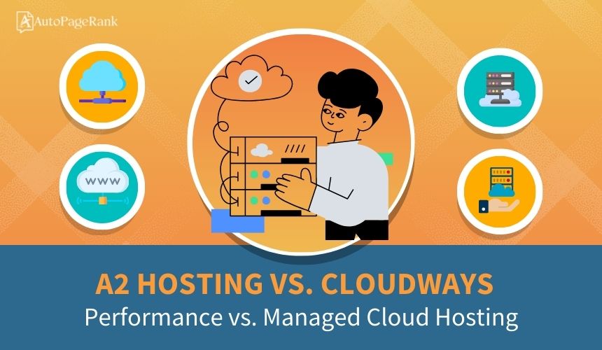 A2 Hosting vs. Cloudways – Performance vs. Managed Cloud Hosting