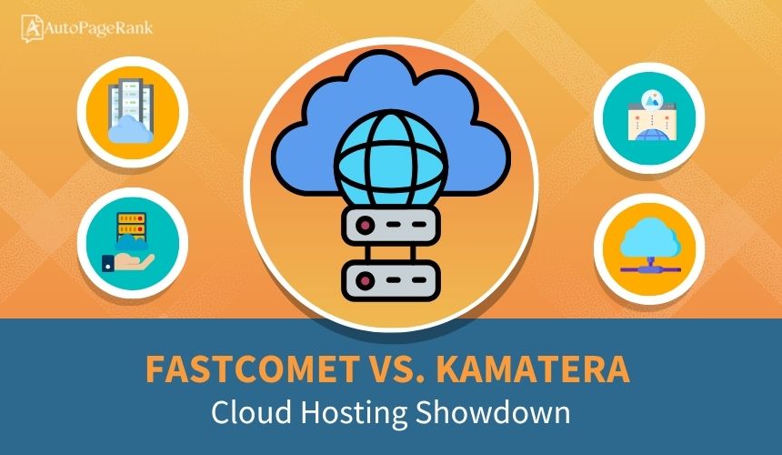 FastComet vs. Kamatera – Cloud Hosting Showdown