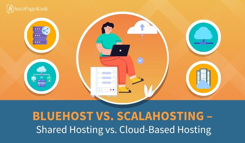 Bluehost vs. ScalaHosting – Shared Hosting vs. Cloud-Based Hosting