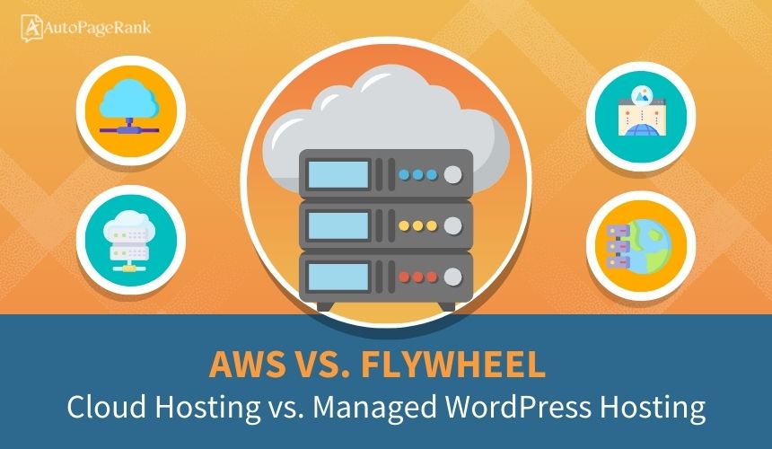 AWS vs. Flywheel – Cloud Hosting vs. Managed WordPress Hosting
