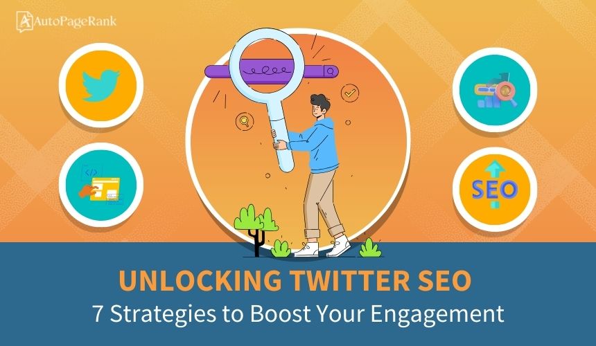 Unlocking Twitter SEO: 7 Strategies to Boost Your Engagement