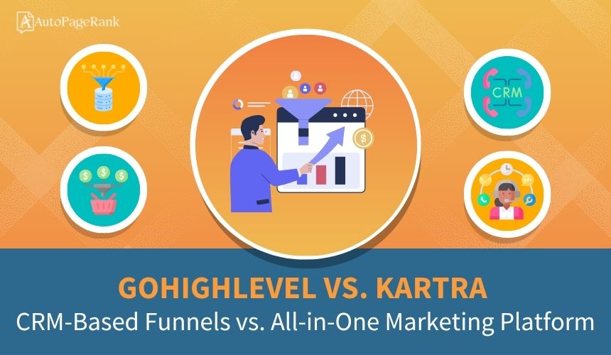 GoHighLevel vs. Kartra – CRM-Based Funnels vs. All-in-One Marketing Platform