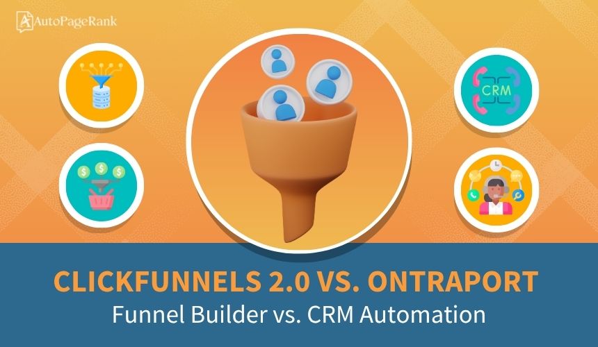 ClickFunnels 2.0 vs. Ontraport – Funnel Builder vs. CRM Automation