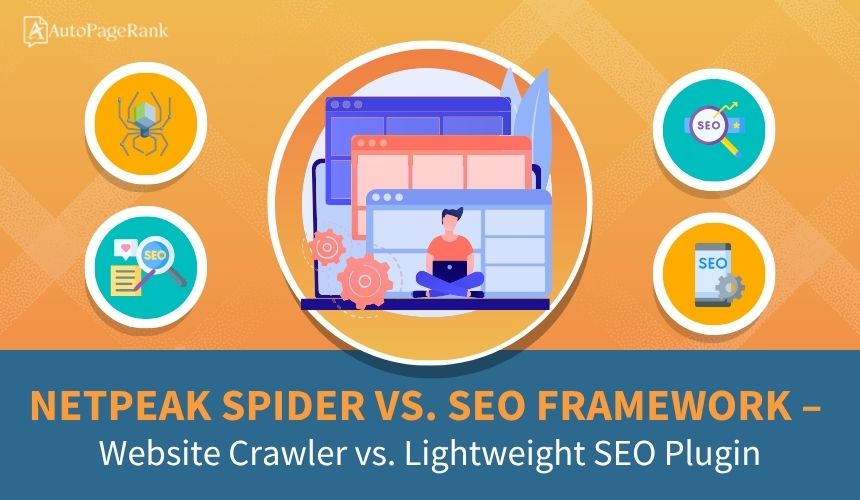 Netpeak Spider vs. SEO Framework – Website Crawler vs. Lightweight SEO Plugin