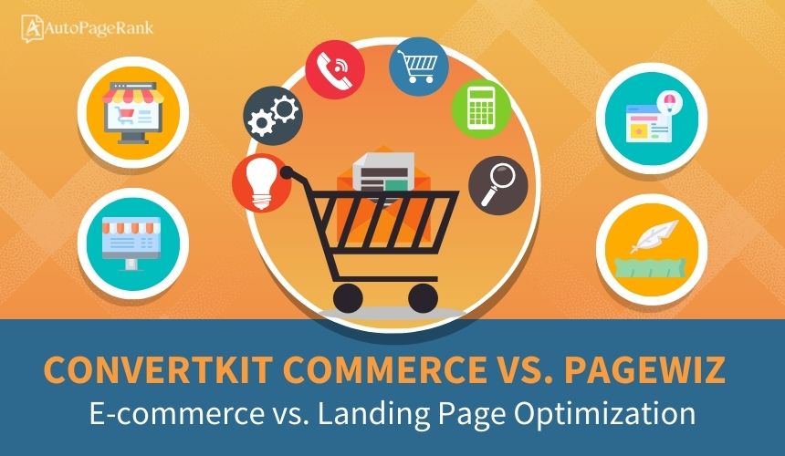 ConvertKit Commerce vs. PageWiz – E-commerce vs. Landing Page Optimization