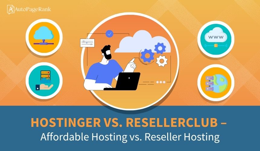 Hostinger vs. ResellerClub – Affordable Hosting vs. Reseller Hosting