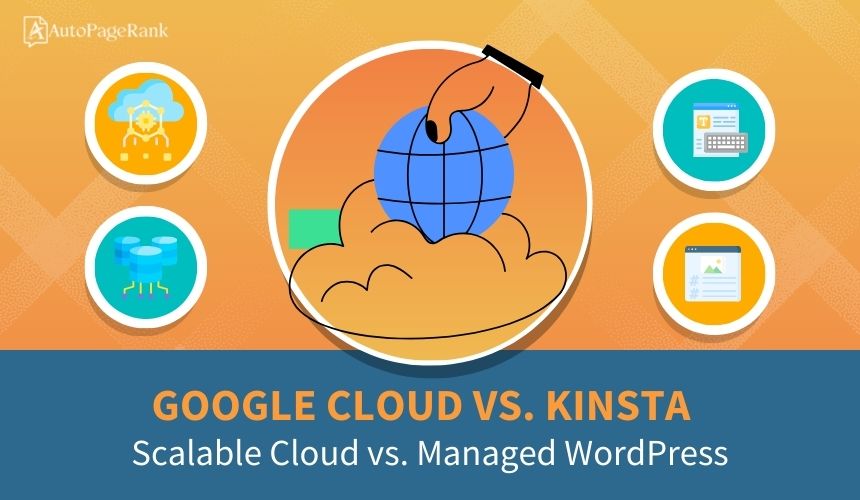Google Cloud vs. Kinsta – Scalable Cloud vs. Managed WordPress