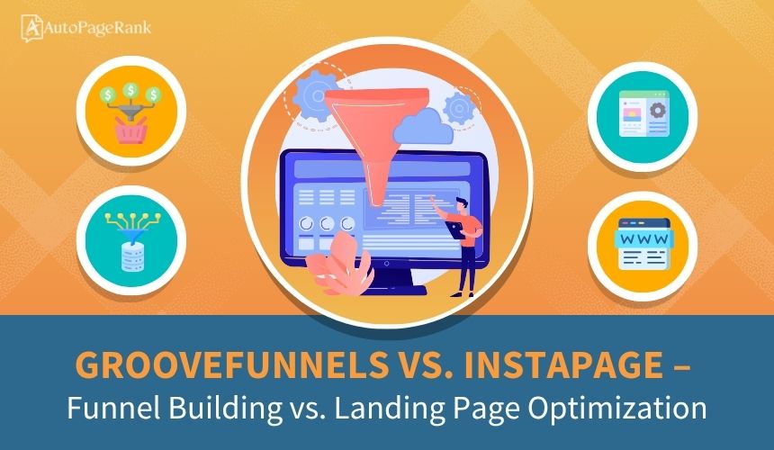 GrooveFunnels vs. Instapage – Funnel Building vs. Landing Page Optimization