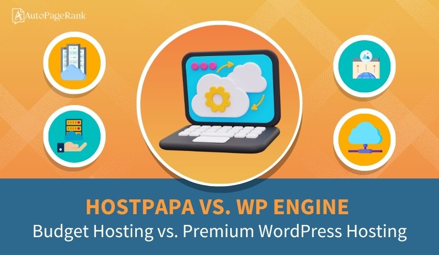 HostPapa vs. WP Engine – Budget Hosting vs. Premium WordPress Hosting