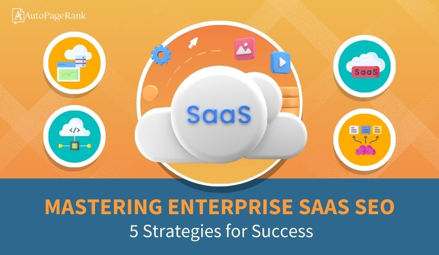 Mastering Enterprise SaaS SEO: 5 Strategies for Success