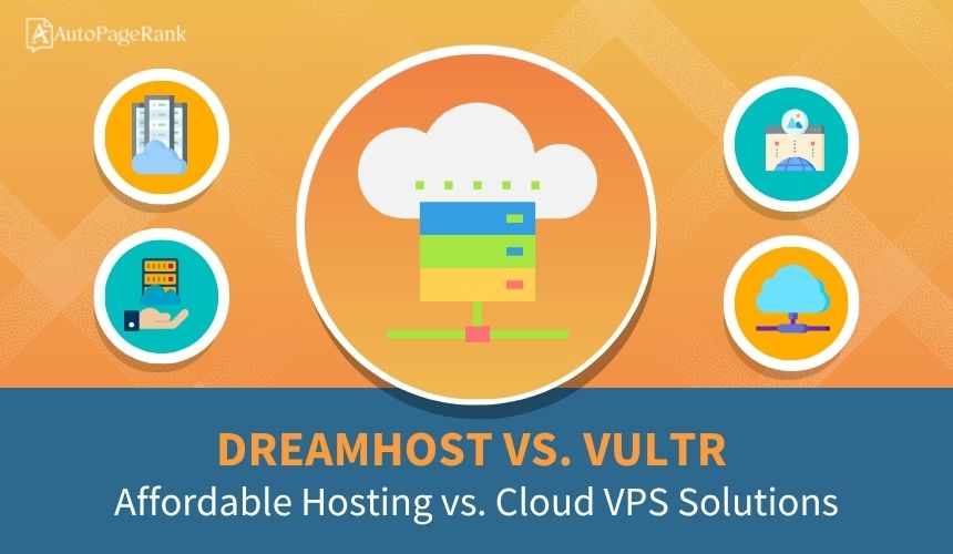 DreamHost vs. Vultr – Affordable Hosting vs. Cloud VPS Solutions