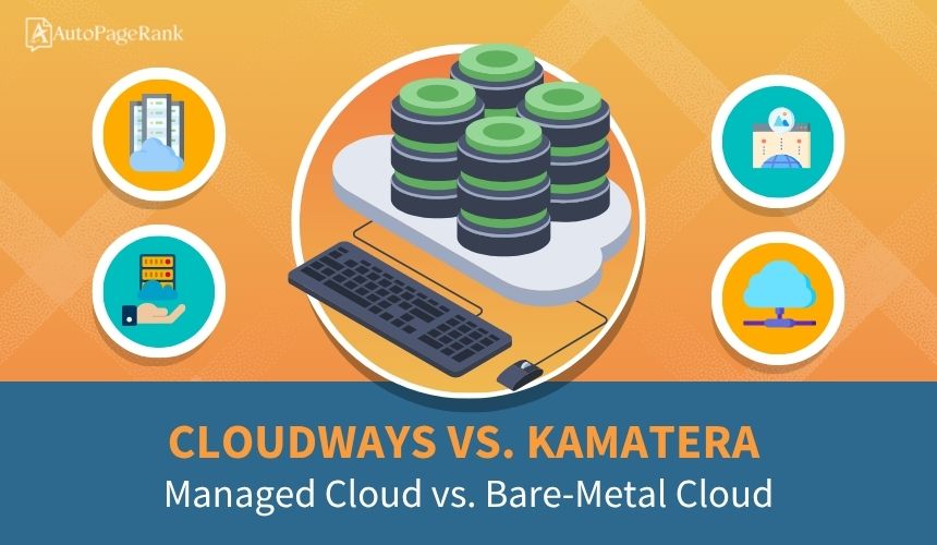 Cloudways vs. Kamatera – Managed Cloud vs. Bare-Metal Cloud