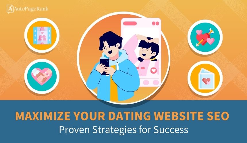 Maximize Your Dating Website SEO: Proven Strategies for Success