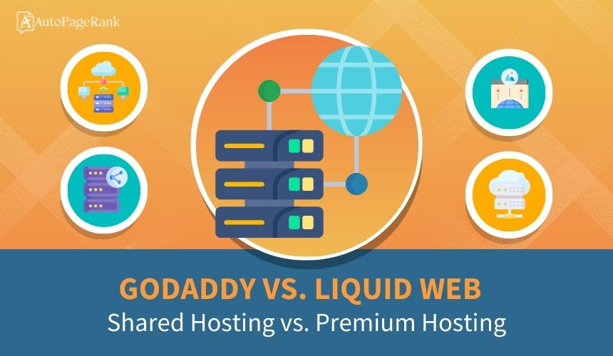 GoDaddy vs. Liquid Web – Shared Hosting vs. Premium Hosting