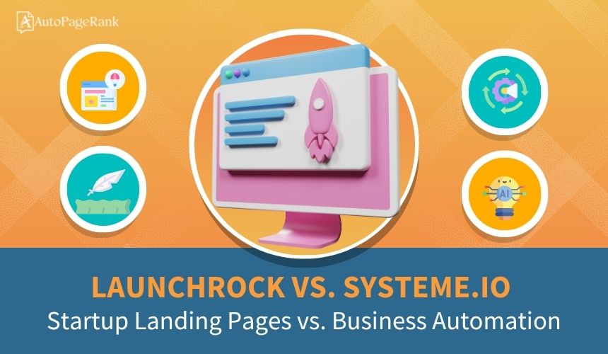 LaunchRock vs. Systeme.io – Startup Landing Pages vs. Business Automation