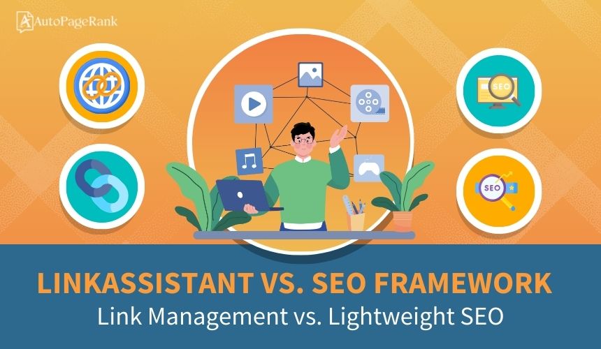 LinkAssistant vs. SEO Framework – Link Management vs. Lightweight SEO