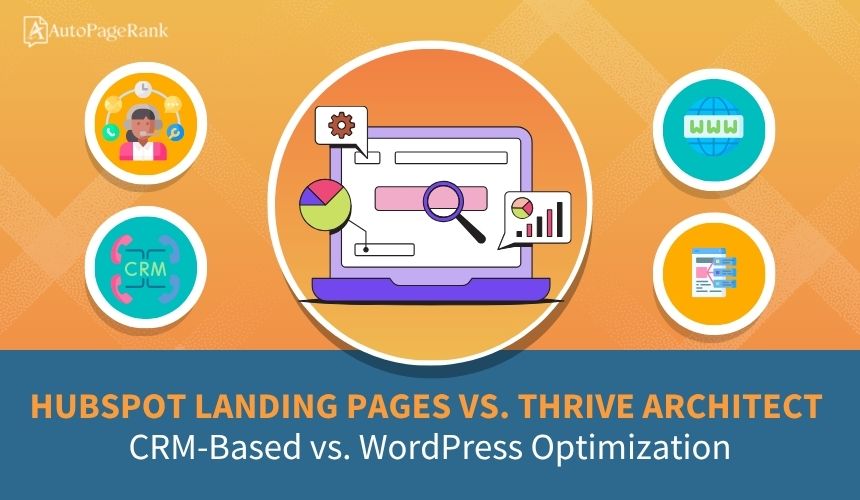 HubSpot Landing Pages vs. Thrive Architect – CRM-Based vs. WordPress Optimization