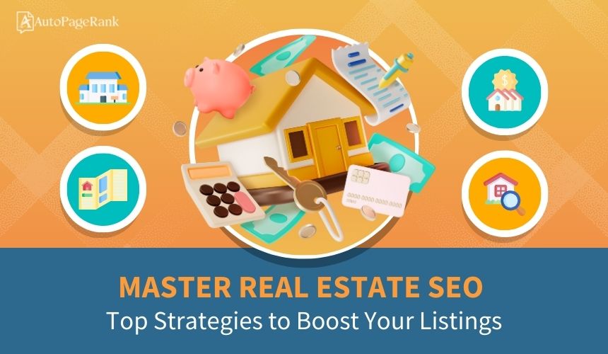 Master Real Estate SEO: Top Strategies to Boost Your Listings