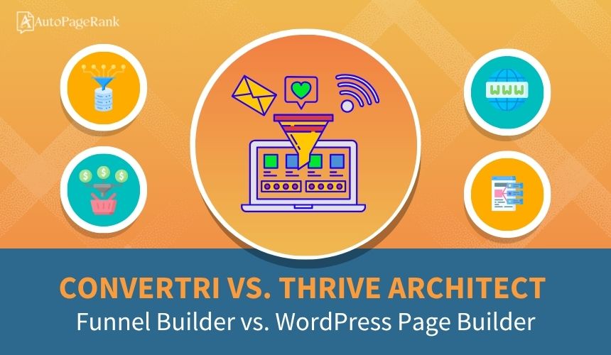 Convertri vs. Thrive Architect – Funnel Builder vs. WordPress Page Builder