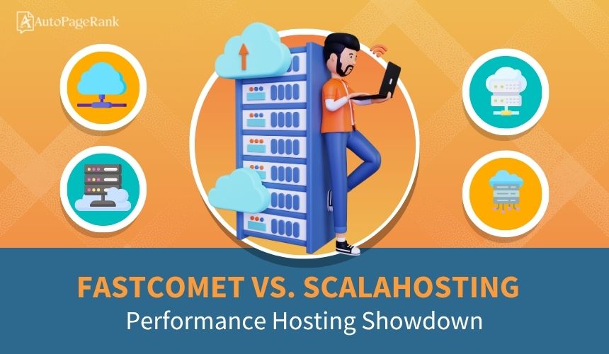 FastComet vs. ScalaHosting – Performance Hosting Showdown