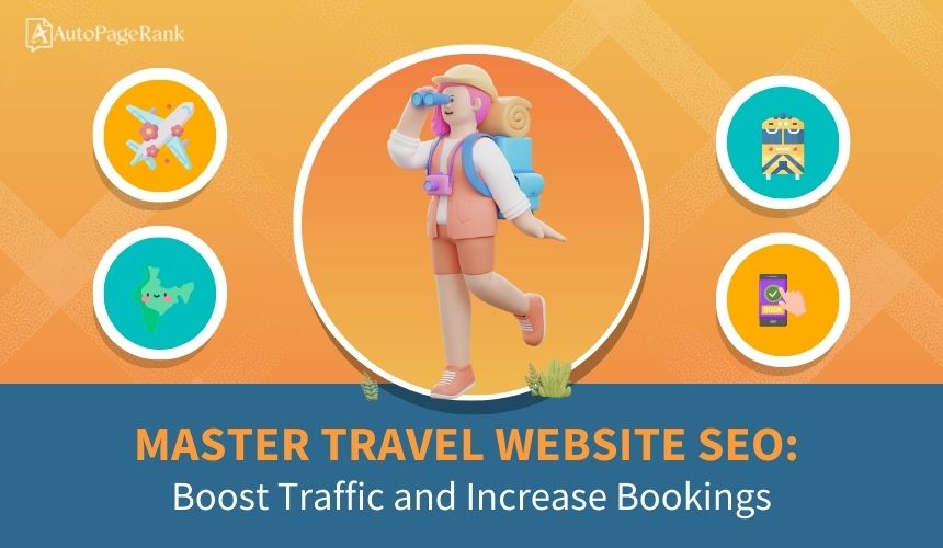 Master Travel Website SEO: Boost Traffic and Increase Bookings
