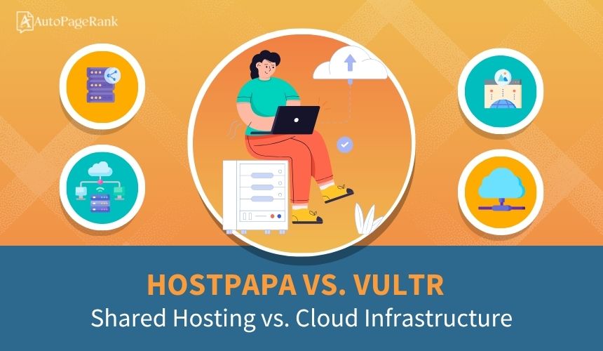 HostPapa vs. Vultr – Shared Hosting vs. Cloud Infrastructure
