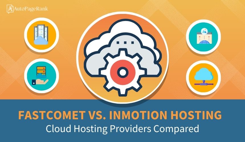 FastComet vs. InMotion Hosting – Cloud Hosting Providers Compared