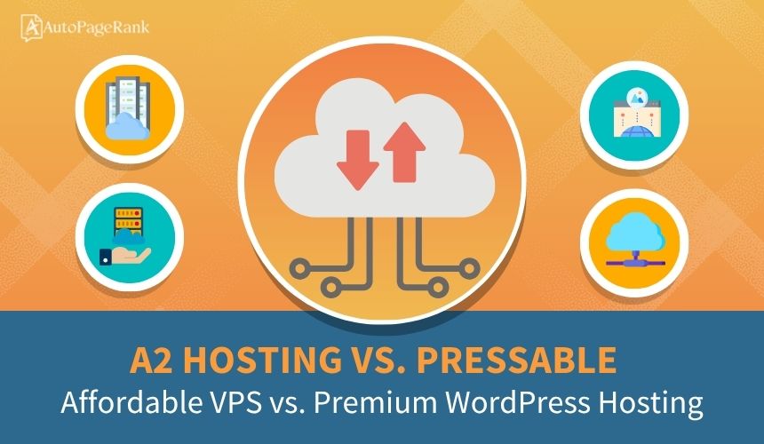 A2 Hosting vs. Pressable – Affordable VPS vs. Premium WordPress Hosting