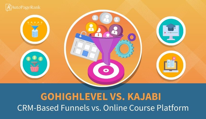 GoHighLevel vs. Kajabi – CRM-Based Funnels vs. Online Course Platform