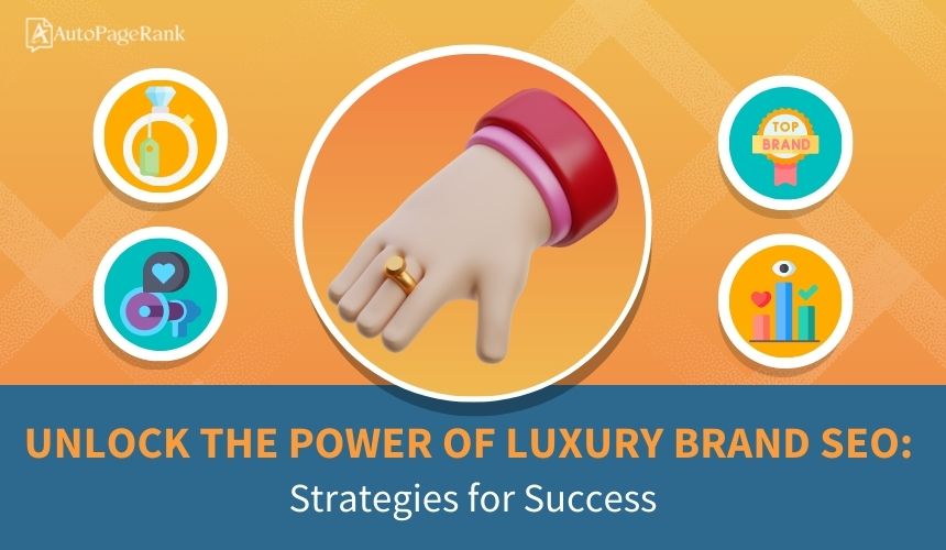 Unlock the Power of Luxury Brand SEO: Strategies for Success