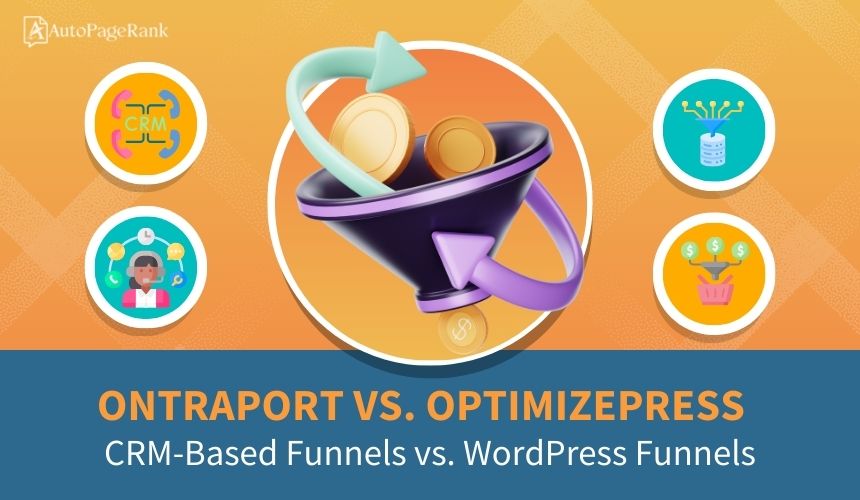 Ontraport vs. OptimizePress – CRM-Based Funnels vs. WordPress Funnels